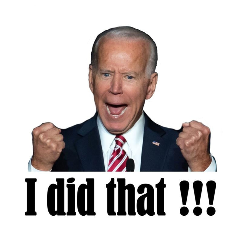 Joe Biden 'I Did That!!! | Angry' Vinyl Car Sticker