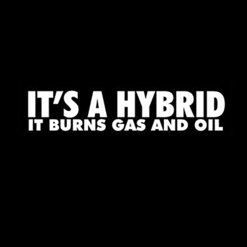 Funny 'It's A Hybrid It Burns Gas And Oil' Vinyl Car Sticker
