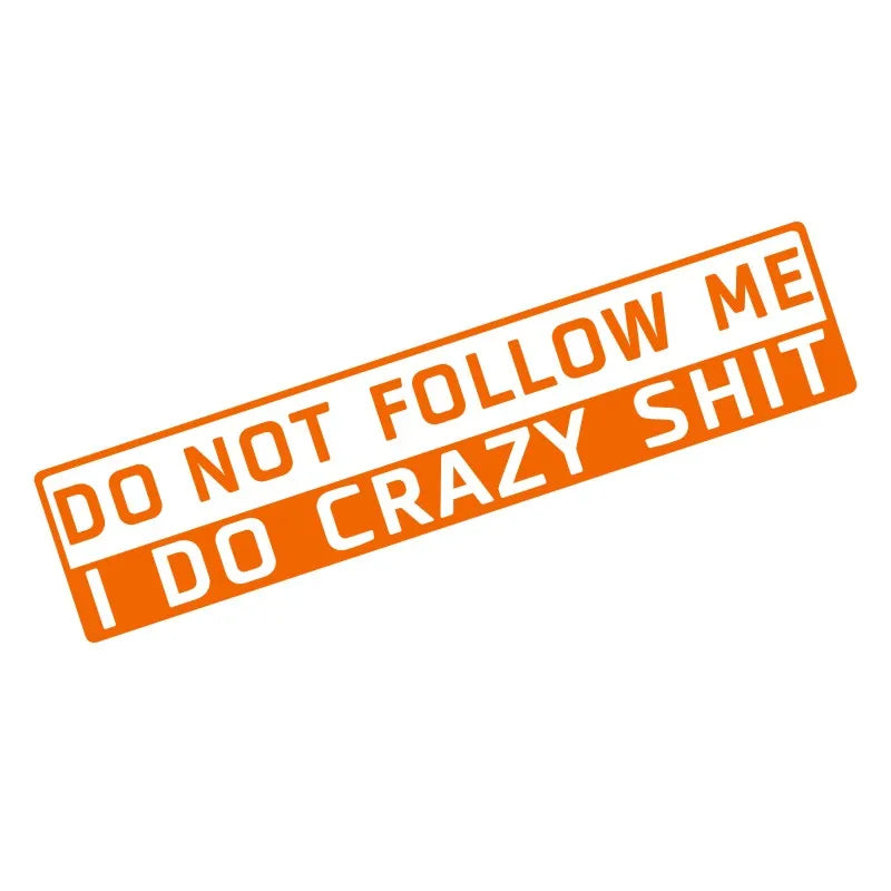 Cool 'Do Not Follow Me I Do Crazy Sh!t' Vinyl Car Sticker