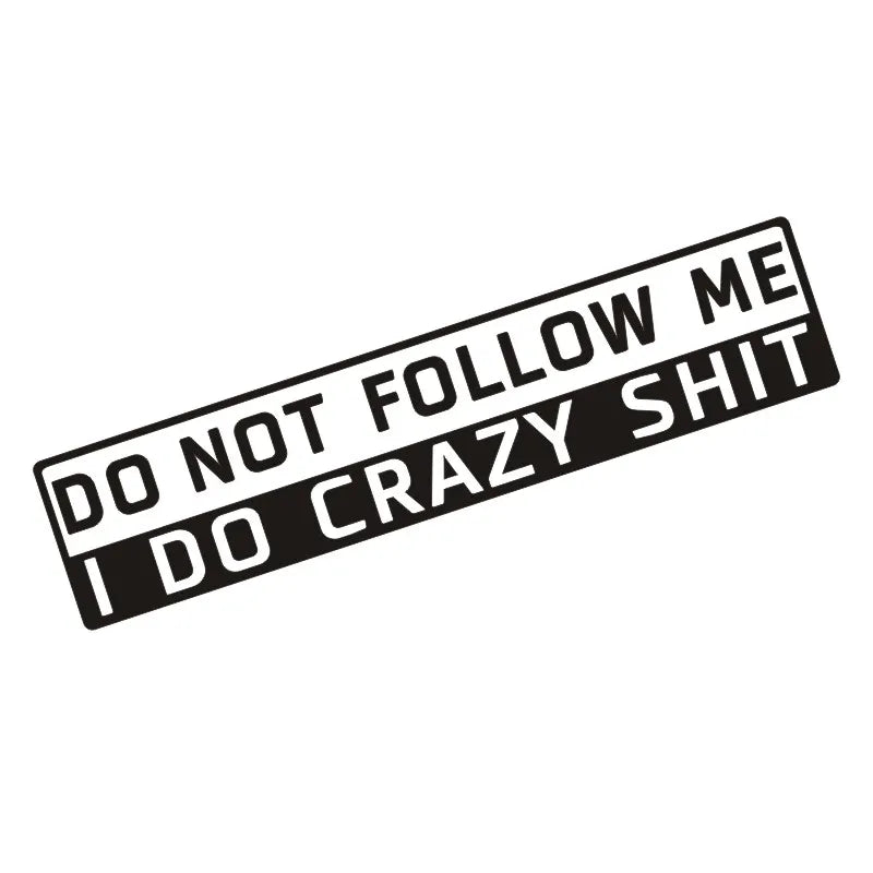 Cool 'Do Not Follow Me I Do Crazy Sh!t' Vinyl Car Sticker