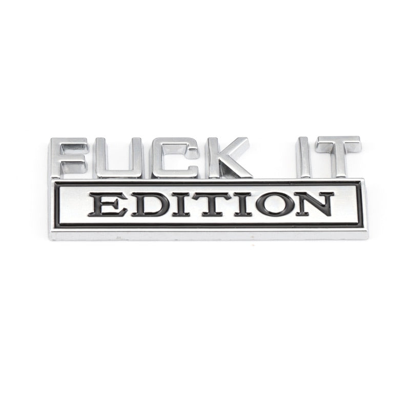 Funny 'F It Edition' Metal Car Sticker