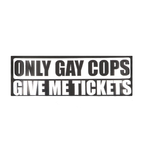 Funny 'Only Gay Cops Give Me Tickets' Vinyl Car Sticker