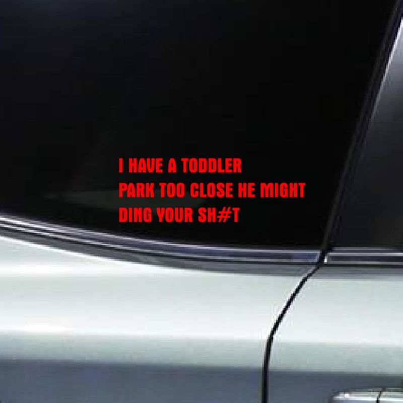 Funny 'I Have A Toddler Park Too Close He Might Ding Your Sh#t' Vinyl Car Sticker