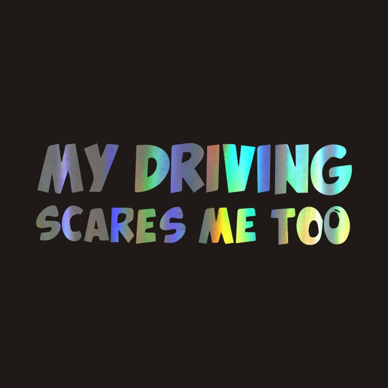 Funny 'My Driving Scares Me Too' Vinyl Car Sticker
