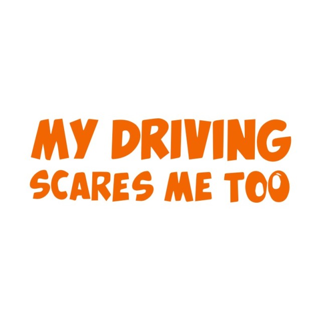 Funny 'My Driving Scares Me Too' Vinyl Car Sticker