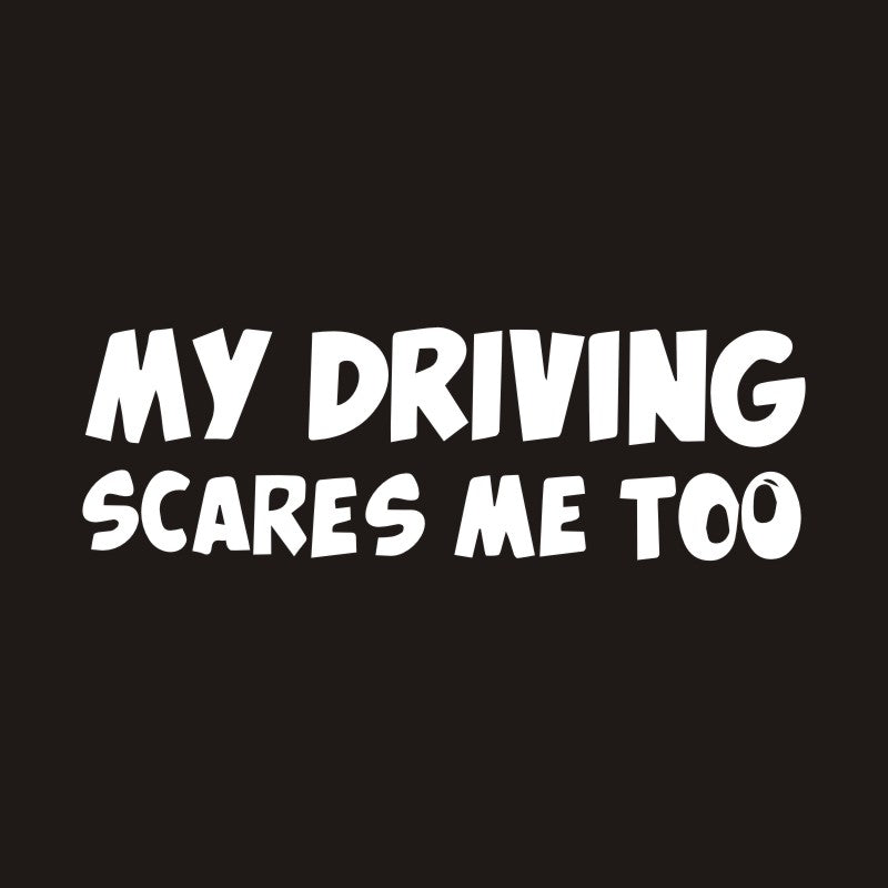 Funny 'My Driving Scares Me Too' Vinyl Car Sticker