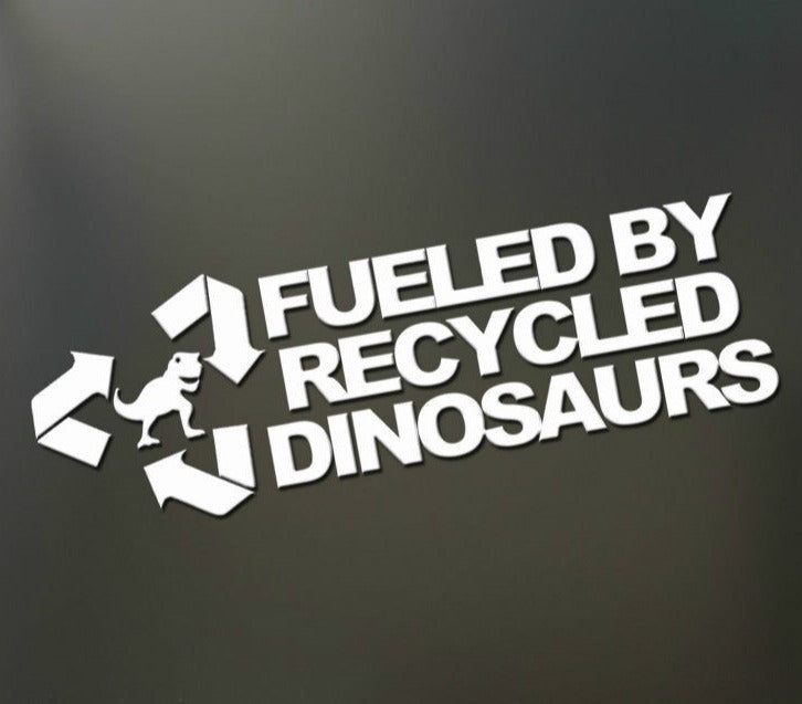 Funny 'Fueled By Recycled Dinosaurs' Vinyl Car Sticker