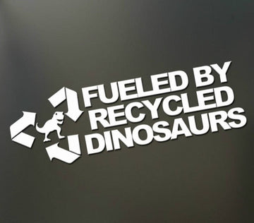 Funny 'Fueled By Recycled Dinosaurs' Vinyl Car Sticker