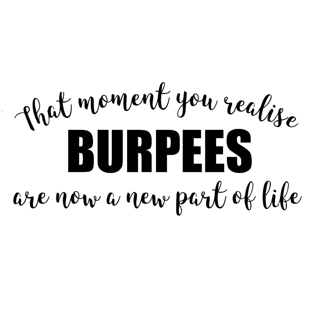 'That Moment You Realise Burpees Are Now A New Part Of Life' Vinyl Car Sticker