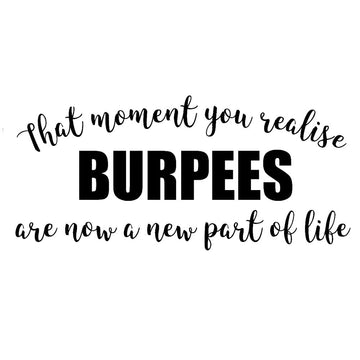 'That Moment You Realise Burpees Are Now A New Part Of Life' Vinyl Car Sticker