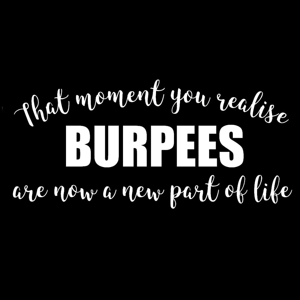 'That Moment You Realise Burpees Are Now A New Part Of Life' Vinyl Car Sticker