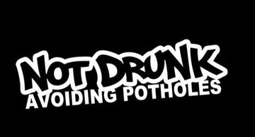 Funny 'Not Drunk Avoiding Potholes 1.0' Vinyl Car Sticker